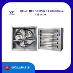 Quạt hút vuông KT 600mm vỏ INOX